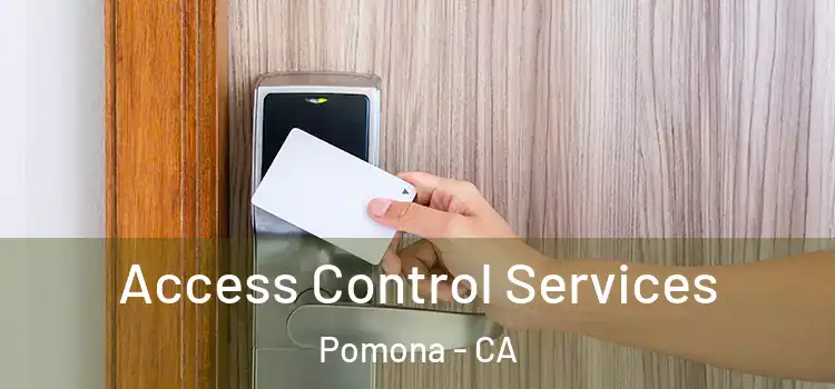 Access Control Services Pomona - CA