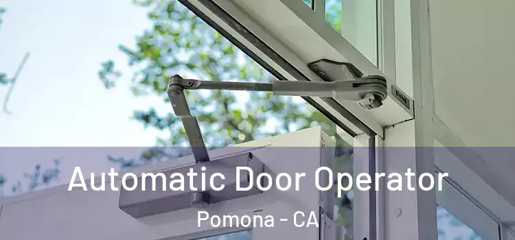  Automatic Door Operator Pomona - CA
