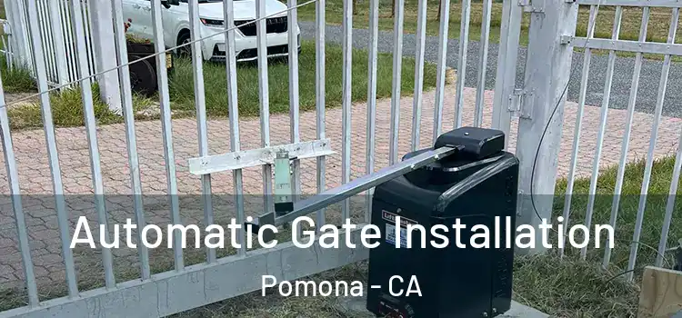  Automatic Gate Installation Pomona - CA