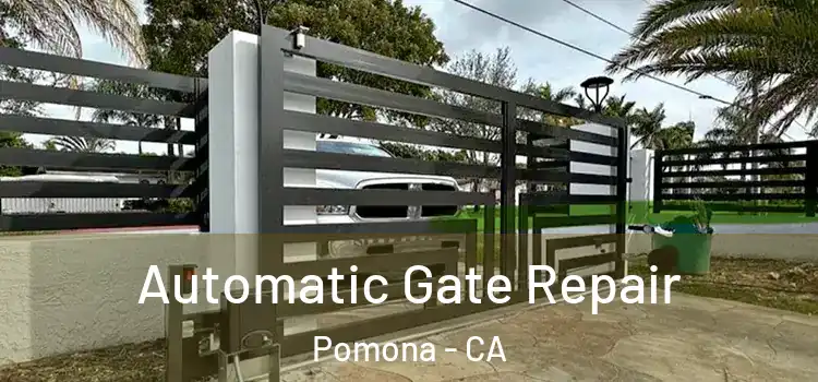  Automatic Gate Repair Pomona - CA