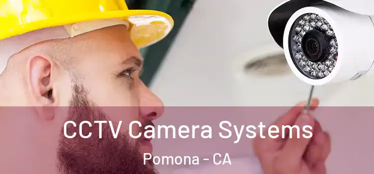  CCTV Camera Systems Pomona - CA