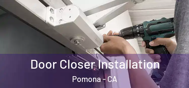  Door Closer Installation Pomona - CA