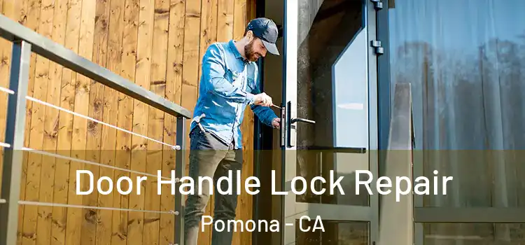  Door Handle Lock Repair Pomona - CA