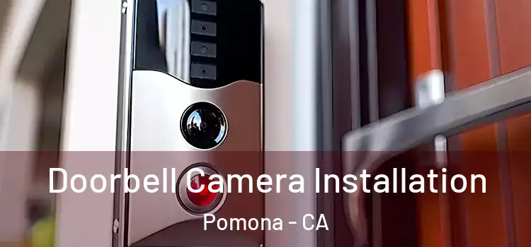  Doorbell Camera Installation Pomona - CA
