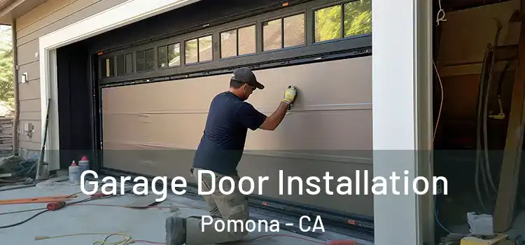  Garage Door Installation Pomona - CA