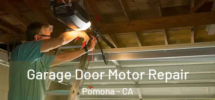  Garage Door Motor Repair Pomona - CA