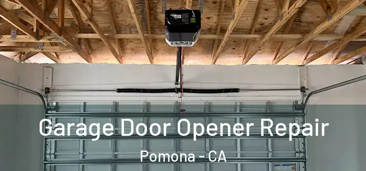 Garage Door Opener Repair Pomona - CA