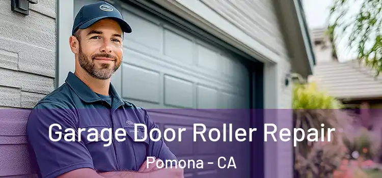  Garage Door Roller Repair Pomona - CA