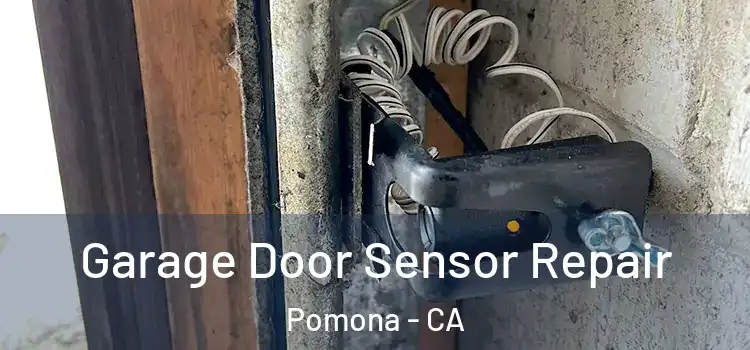  Garage Door Sensor Repair Pomona - CA