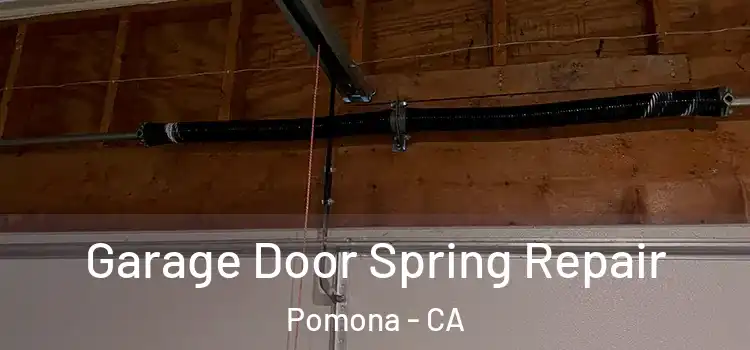  Garage Door Spring Repair Pomona - CA