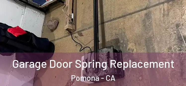  Garage Door Spring Replacement Pomona - CA