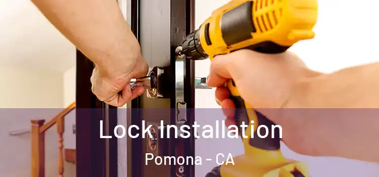 Lock Installation Pomona - CA