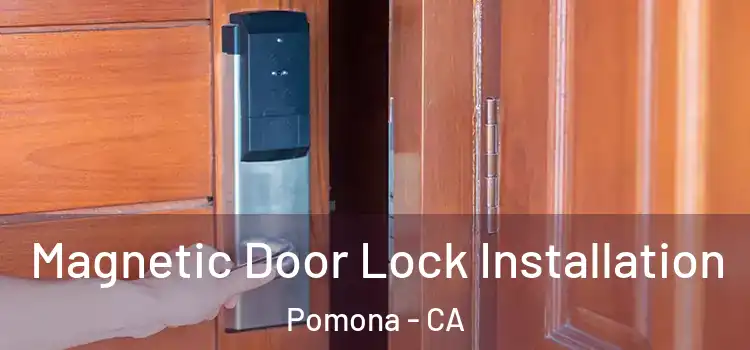  Magnetic Door Lock Installation Pomona - CA