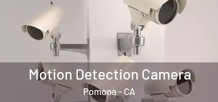  Motion Detection Camera Pomona - CA