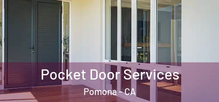  Pocket Door Services Pomona - CA