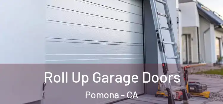  Roll Up Garage Doors Pomona - CA