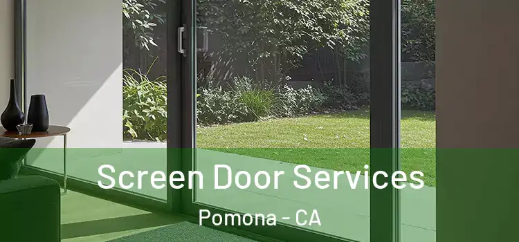  Screen Door Services Pomona - CA