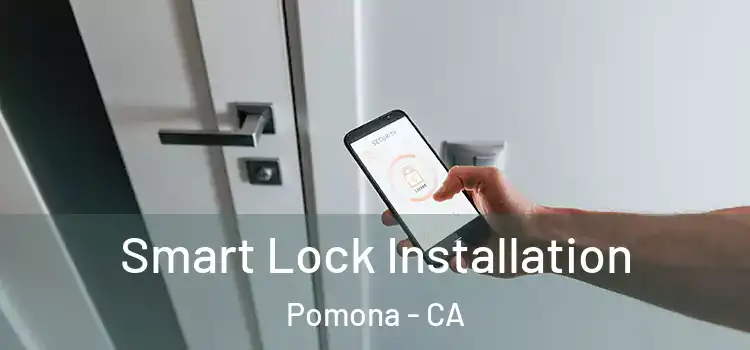  Smart Lock Installation Pomona - CA